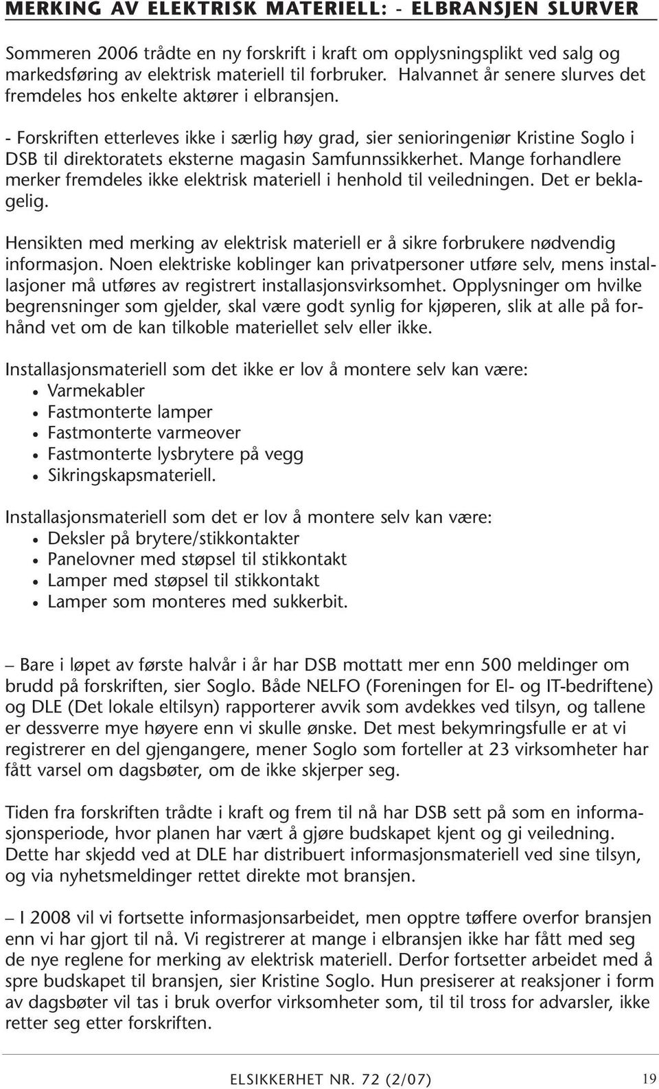 - Forskriften etterleves ikke i særlig høy grad, sier senioringeniør Kristine Soglo i DSB til direktoratets eksterne magasin Samfunnssikkerhet.