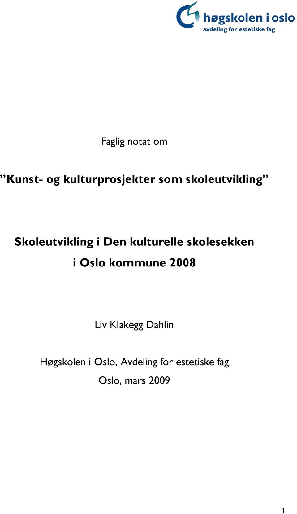 skolesekken i Oslo kommune 2008 Liv Klakegg Dahlin