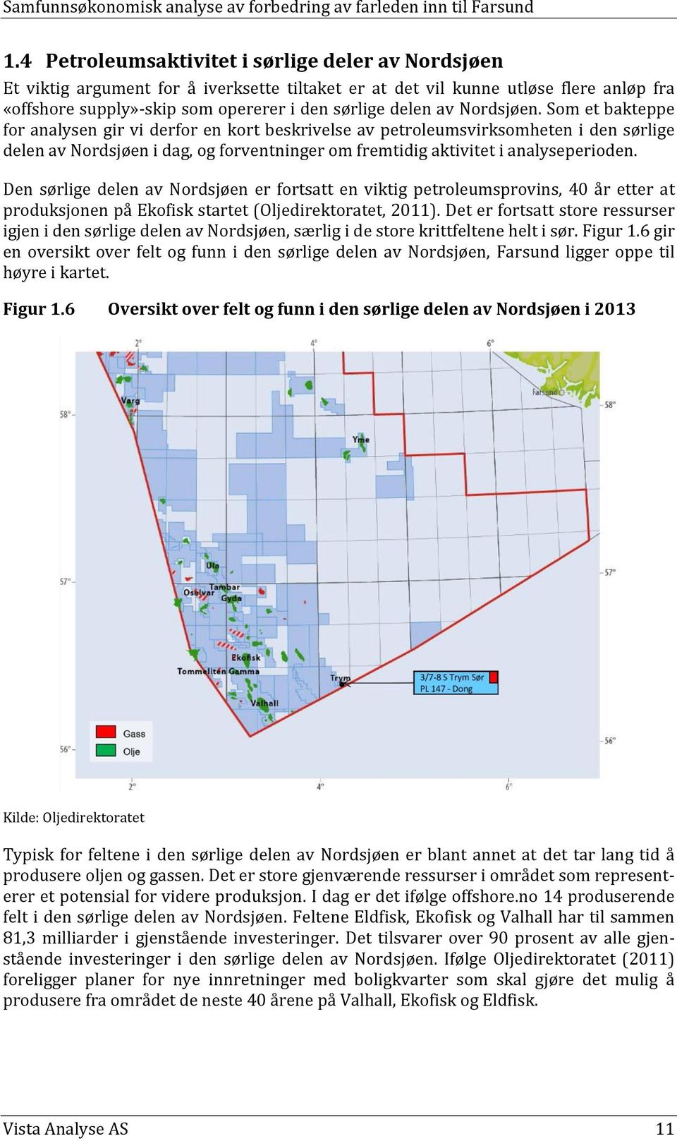 Den sørlige delen av Nordsjøen er fortsatt en viktig petroleumsprovins, 40 år etter at produksjonen på Ekofisk startet (Oljedirektoratet, 2011).