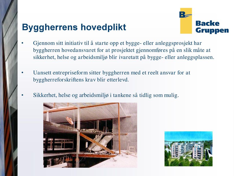 arbeidsmiljø blir ivaretatt på bygge- eller anleggsplassen.