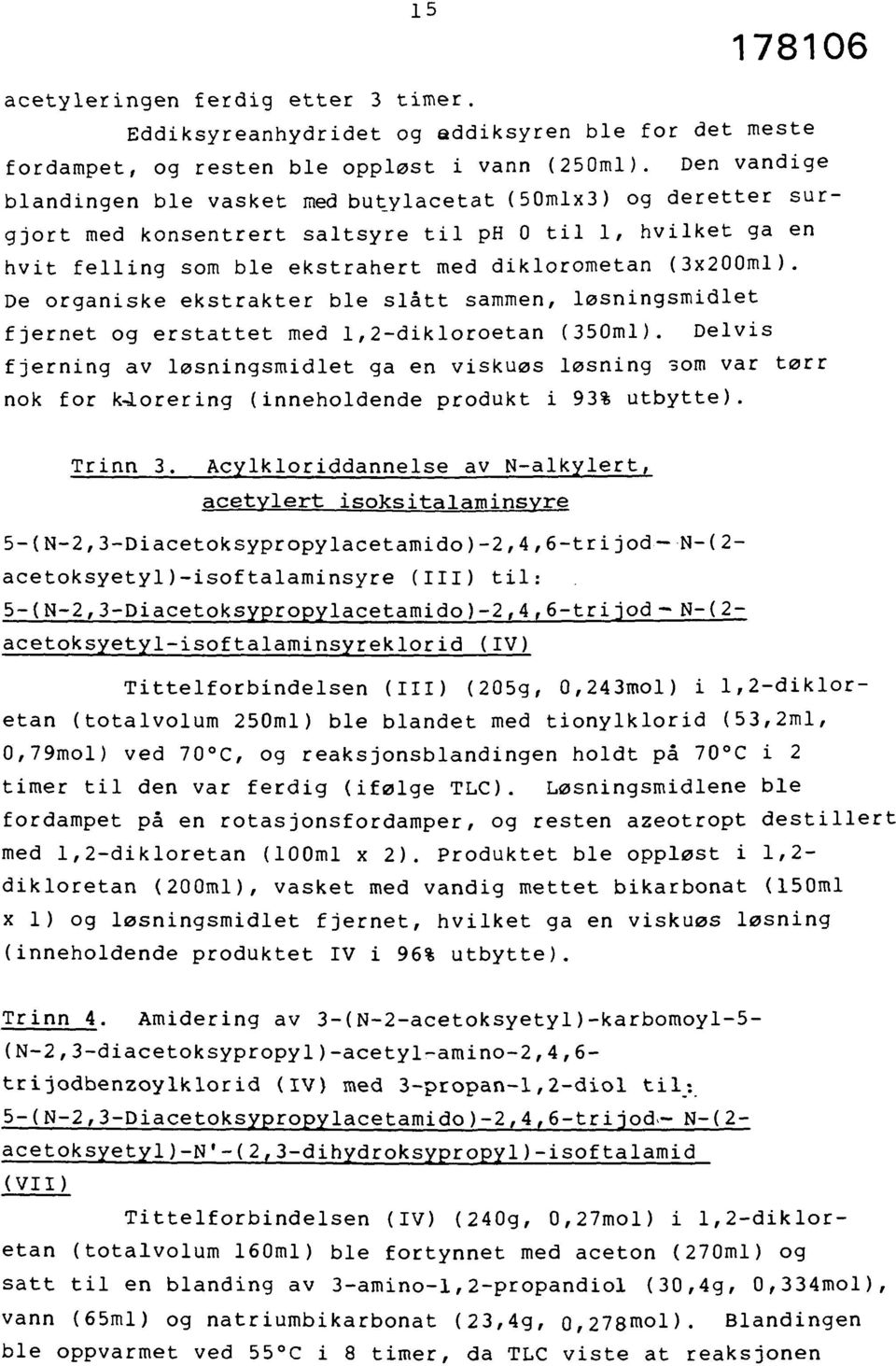 De organiske ekstrakter ble slått sammen, løsningsmidlet fjernet og erstattet med 1,2-dikloroetan (350ml).