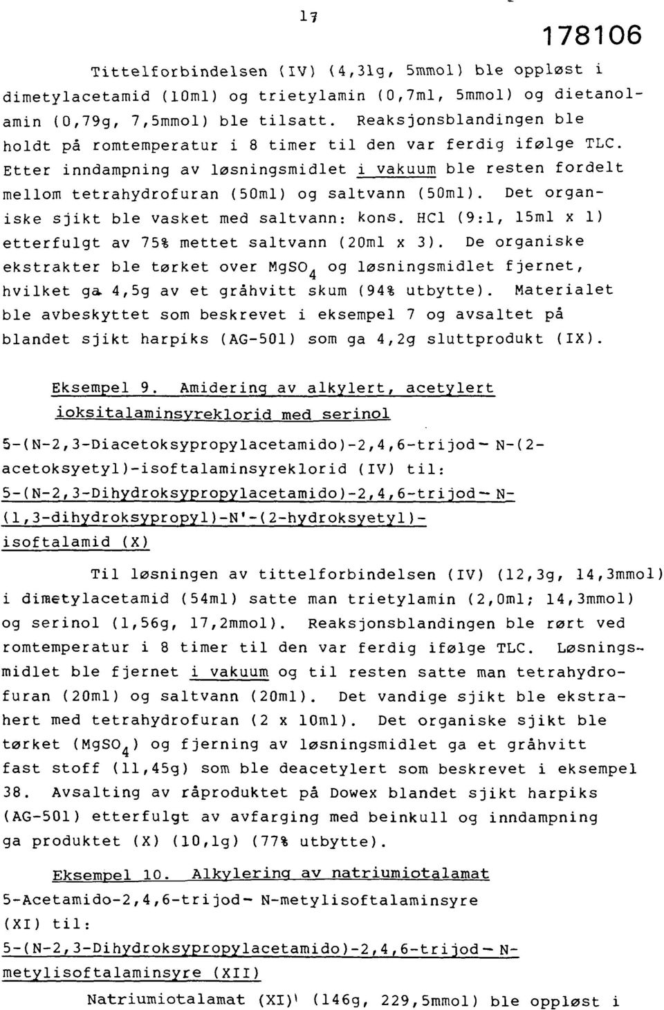 Etter inndampning av løsningsmidlet i vakuum ble resten fordelt mellom tetrahydrofuran (50ml) og saltvann (50ml). Det organiske sjikt ble vasket med saltvann: kons.