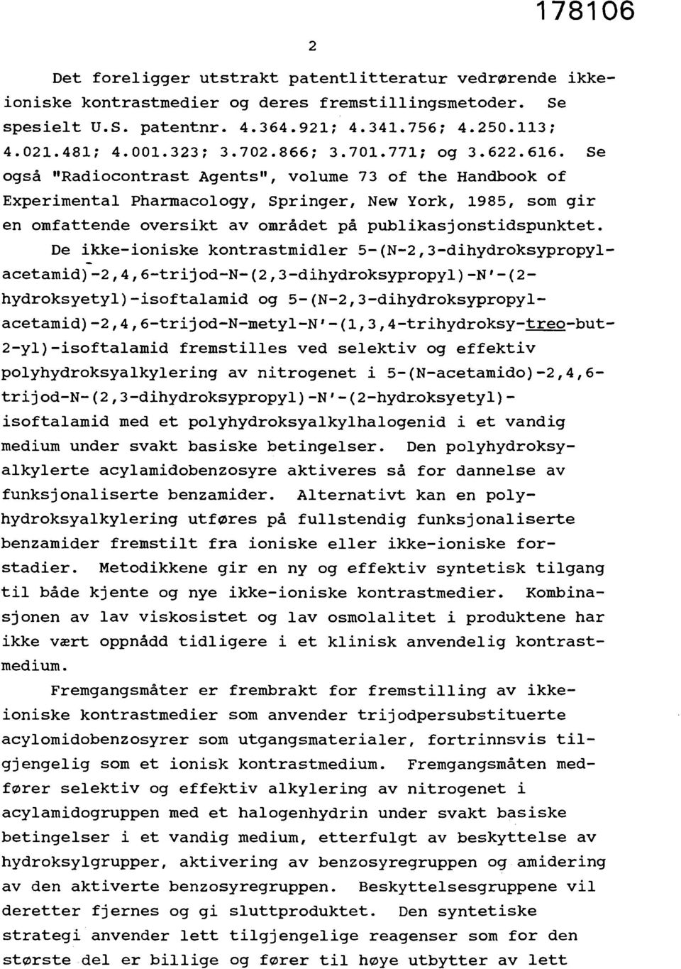 Se også "Radiocontrast Agents", volume 73 of the Handbook of Experimental Pharmacology, Springer, New York, 1985, som gir en omfattende oversikt av området på publikasjonstidspunktet.