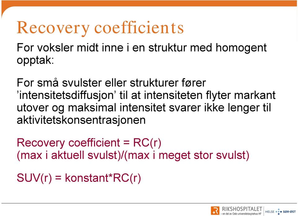 utover og maksimal intensitet svarer ikke lenger til aktivitetskonsentrasjonen Recovery