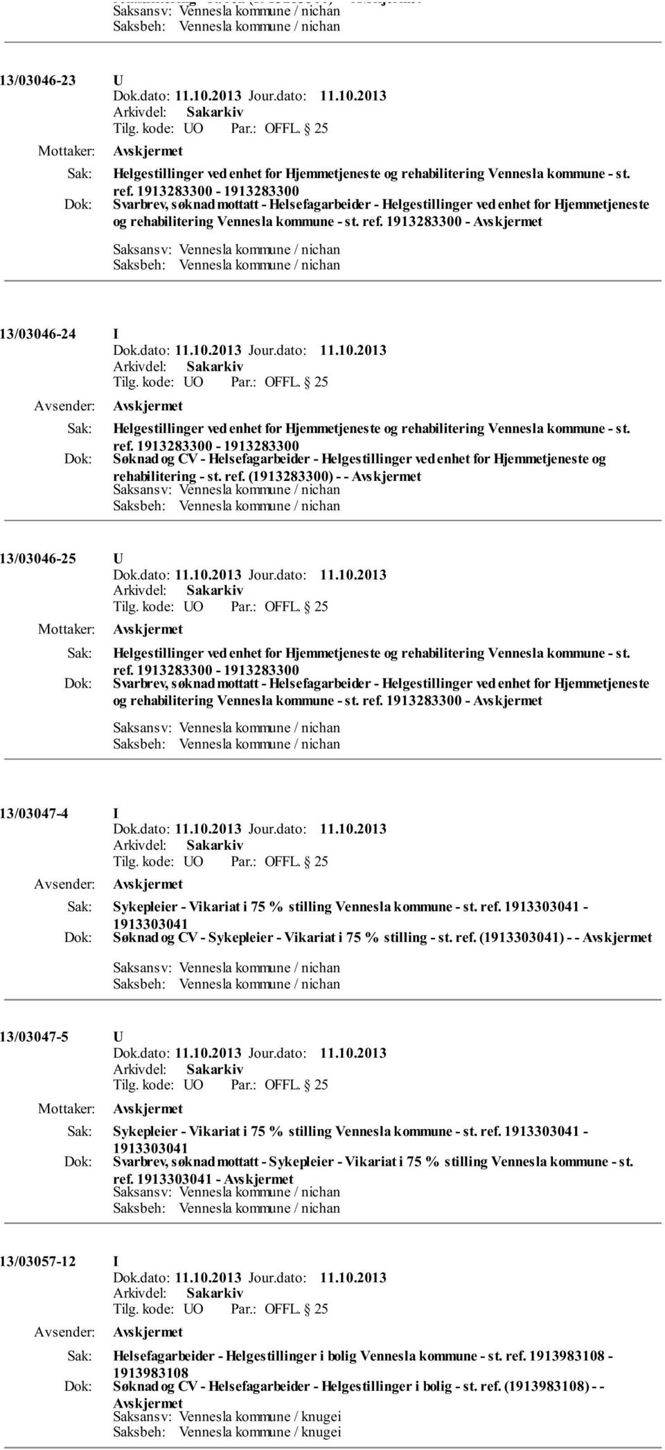 1913283300-1913283300 Svarbrev, søknad mottatt - Helsefagarbeider - Helgestillinger ved enhet for Hjemmetjeneste og rehabilitering Vennesla kommune - st. ref.