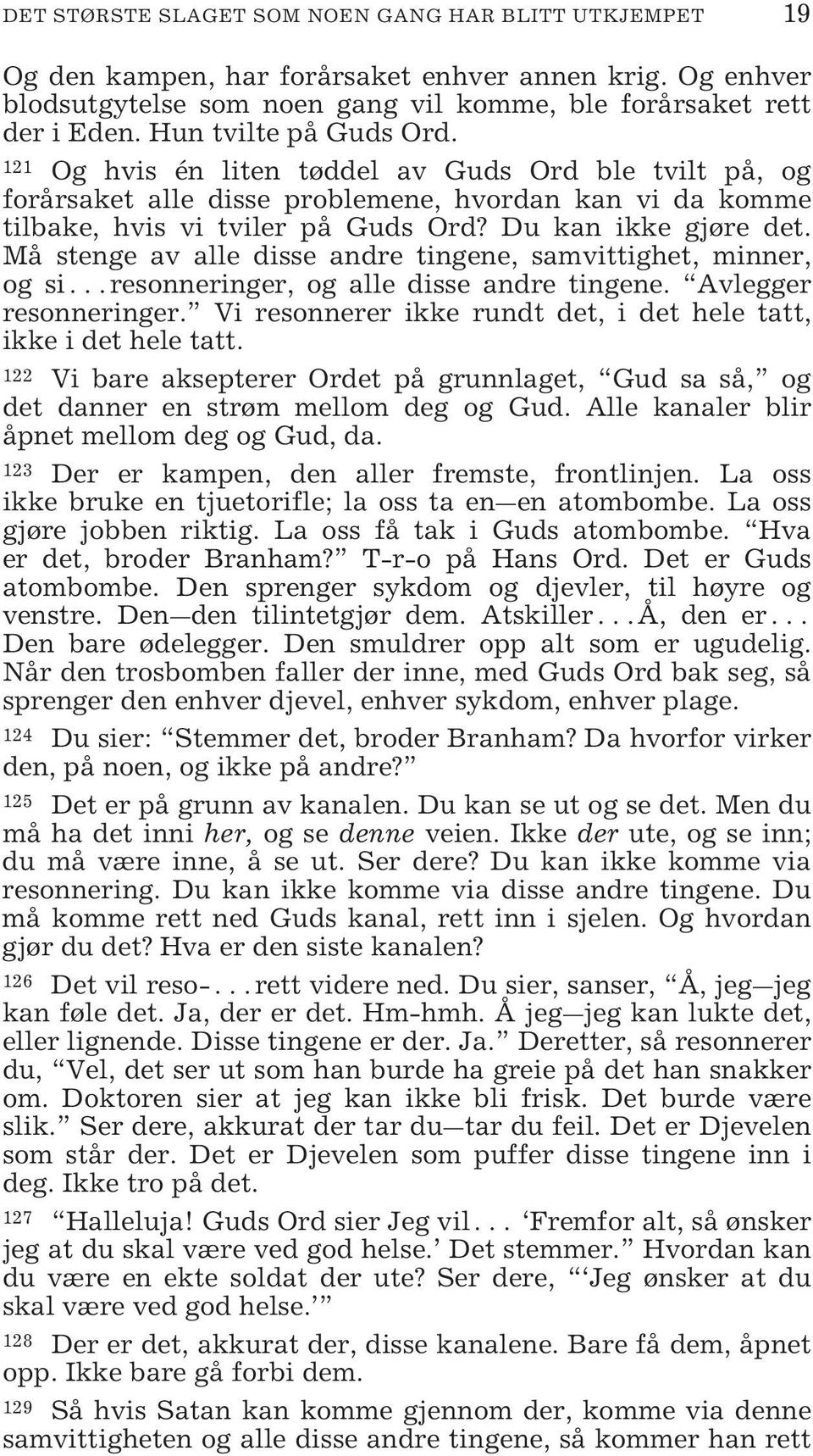 Må stenge av alle disse andre tingene, samvittighet, minner, og si resonneringer, og alle disse andre tingene. Avlegger resonneringer.