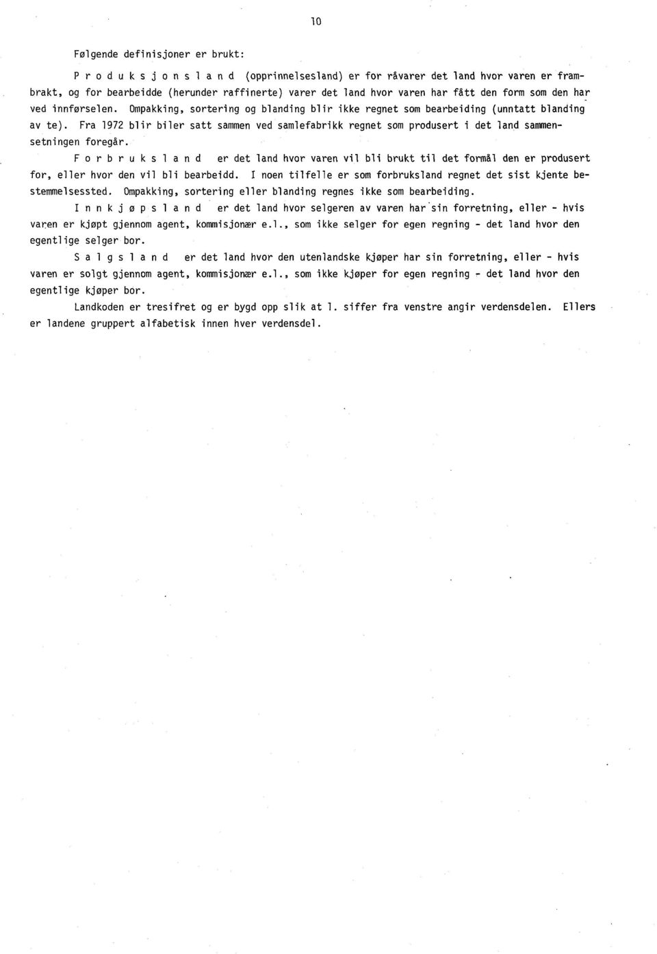 Fra 1972 blir biler satt sammen ved samlefabrikk regnet som produsert i det land sammensetningen foregår.