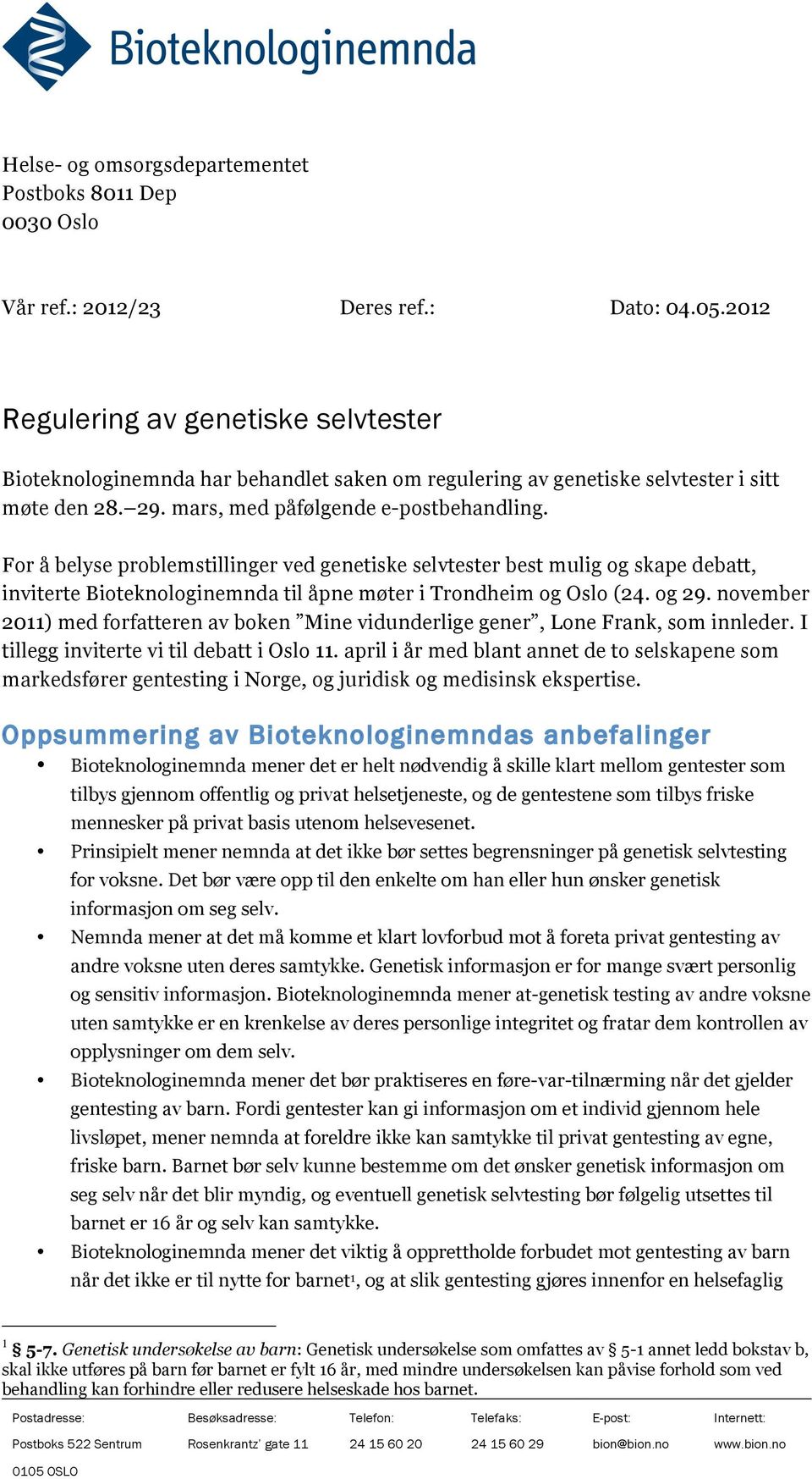 For å belyse problemstillinger ved genetiske selvtester best mulig og skape debatt, inviterte Bioteknologinemnda til åpne møter i Trondheim og Oslo (24. og 29.