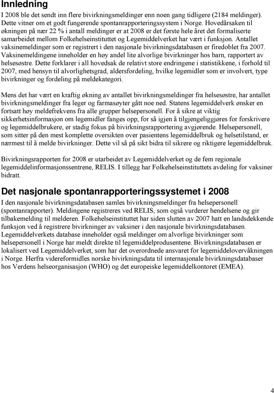 Antallet vaksinemeldinger som er registrert i den nasjonale bivirkningsdatabasen er firedoblet fra 2007.