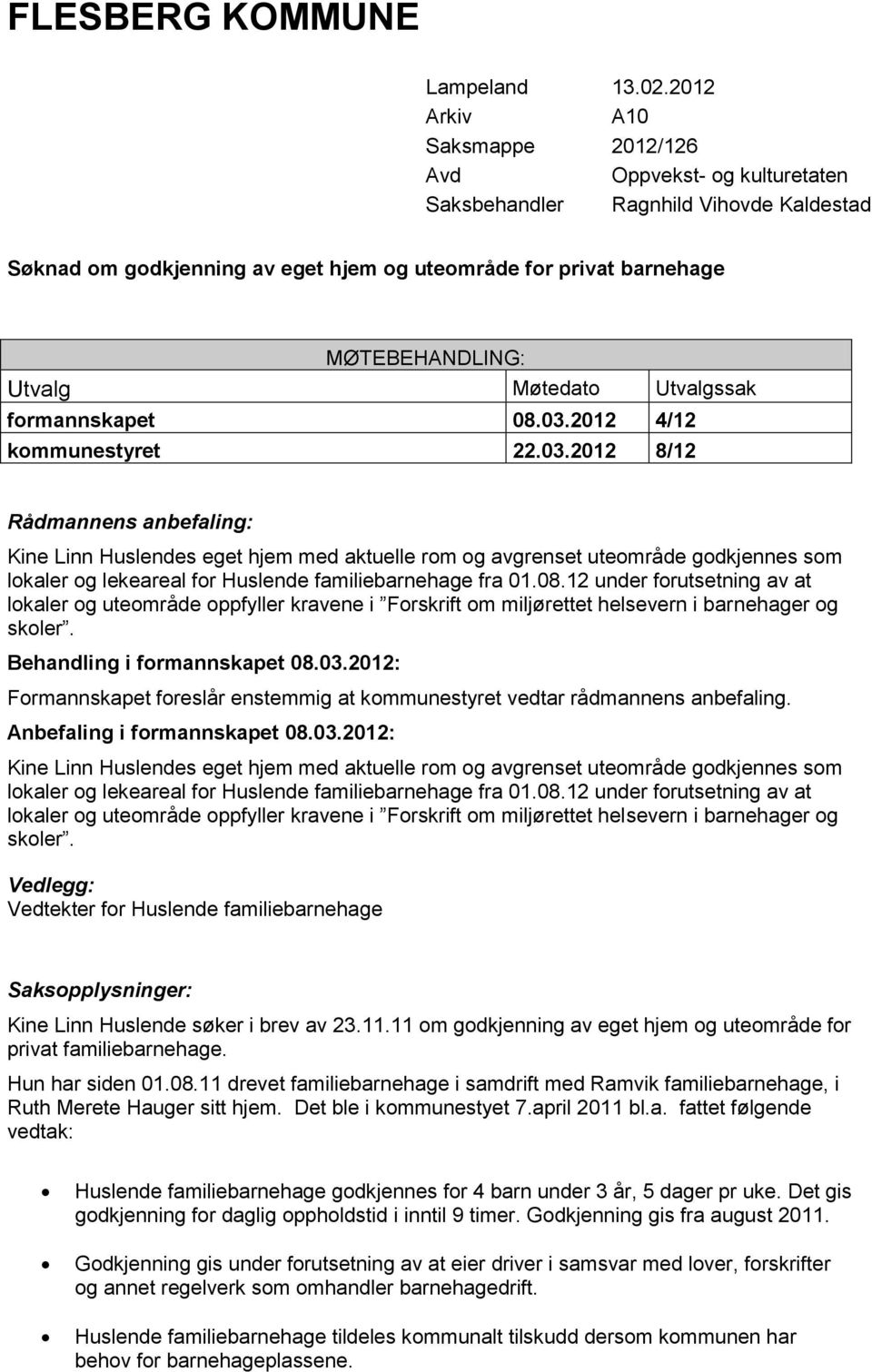 Møtedato Utvalgssak formannskapet 08.03.