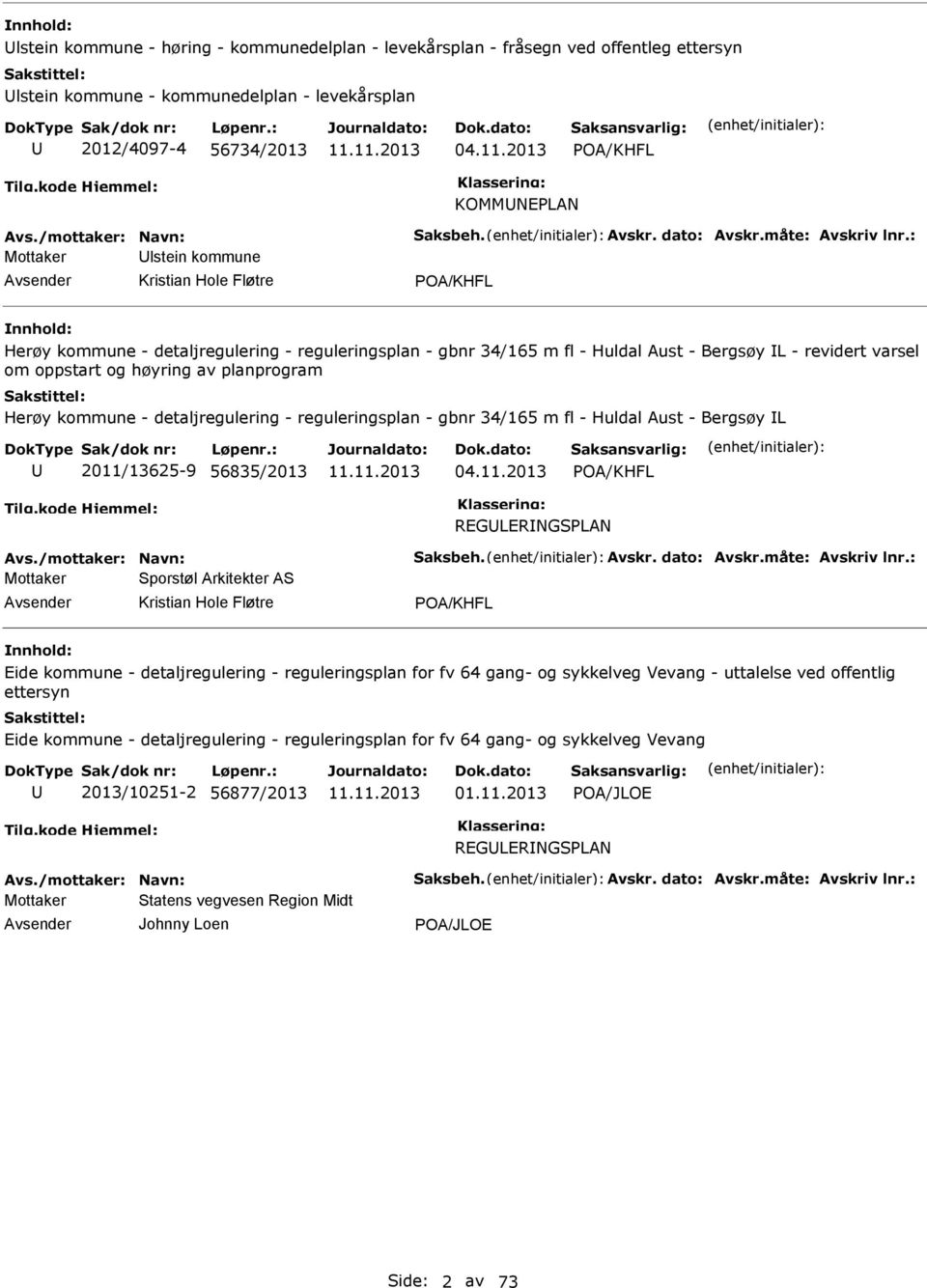 : Mottaker lstein kommune Kristian Hole Fløtre POA/KHFL Herøy kommune - detaljregulering - reguleringsplan - gbnr 34/165 m fl - Huldal Aust - Bergsøy L - revidert varsel om oppstart og høyring av