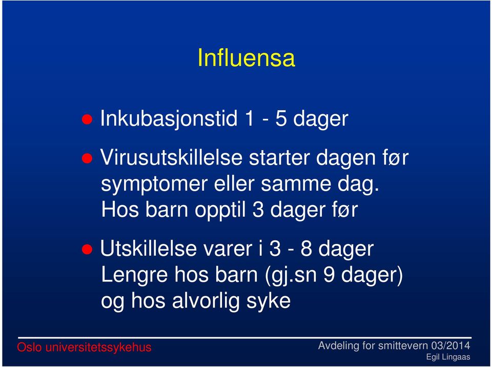 Hos barn opptil 3 dager før Utskillelse varer i 3-8