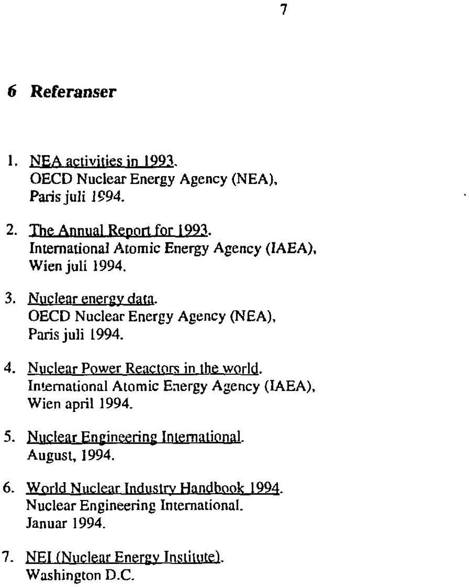 Nuclear Power Reactors in the world. International Atomic Energy Agency (IAEA), Wien april 1994. 5. Nuclear Engineering International.