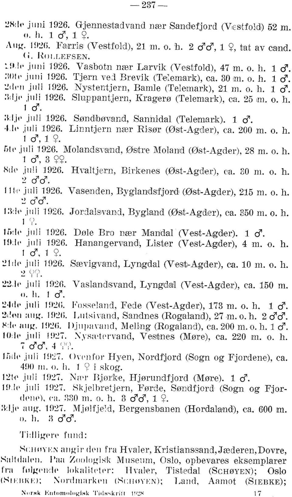 :rll,ll~,j~~li 1926. Sl~ppantje~n, Kragers (Telemark), ca. 25 lnl. o. h. I d. ;r ljch Jrtli 1926. Smndbmvanid, Sannidal (Telem~ark). 1 8..I 11., i ~ ~ 1926. l i Linntjlern nzr Rissr (@st-agd~er), ca.