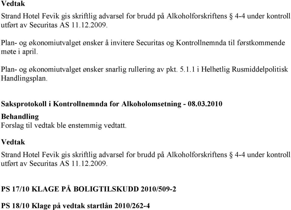 1 i Helhetlig Rusmiddelpolitisk Handlingsplan.