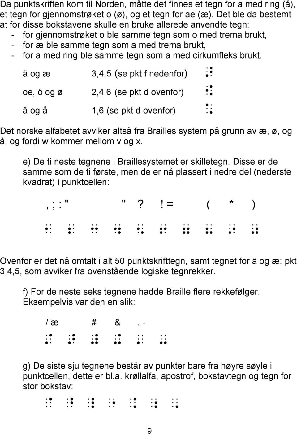 med ring ble samme tegn som a med cirkumfleks brukt.