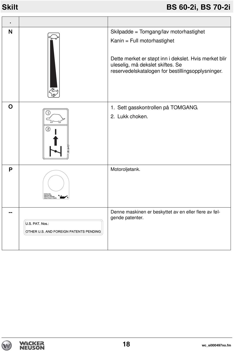 dekslet. Hvis merket blir uleselig, må dekslet skiftes.