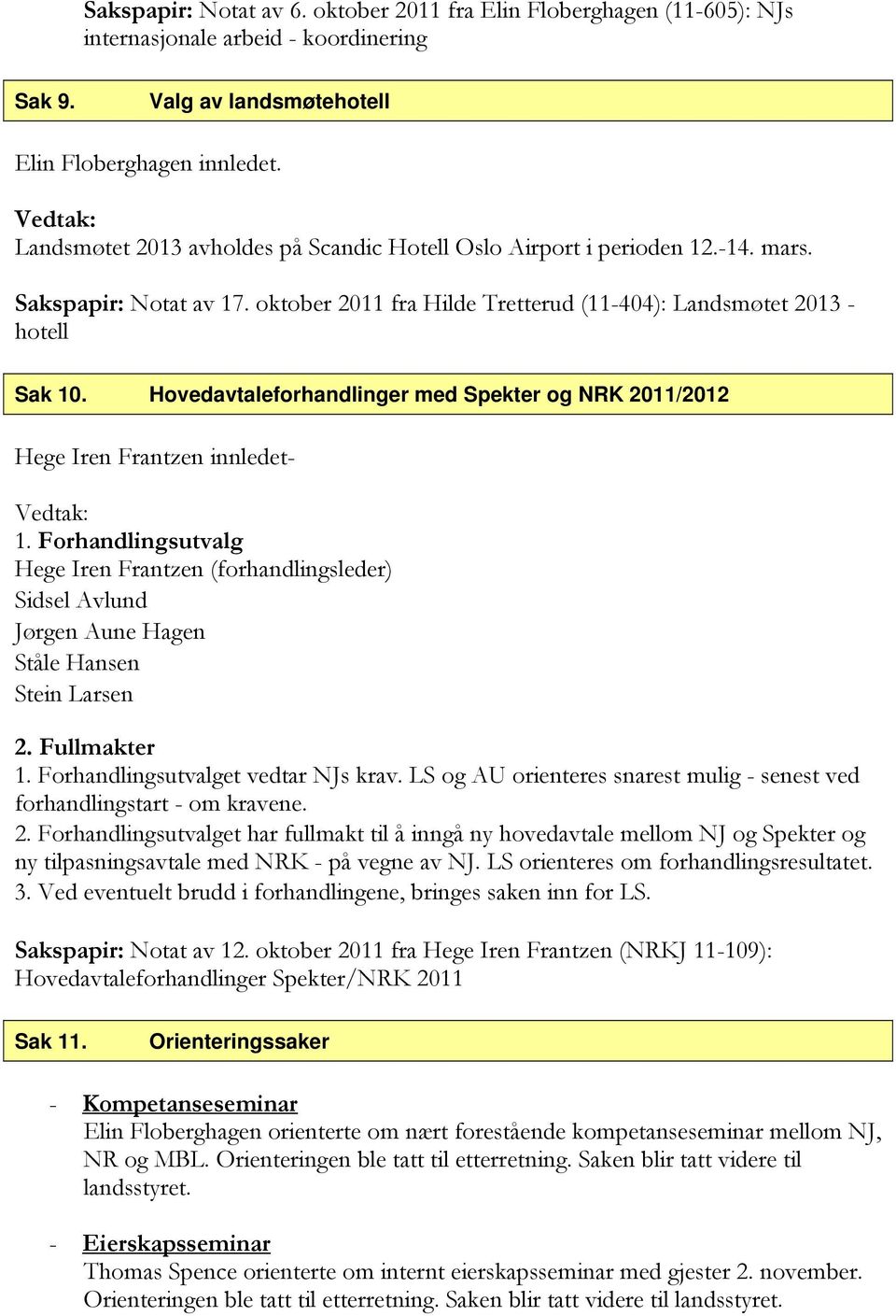 Hovedavtaleforhandlinger med Spekter og NRK 2011/2012 Hege Iren Frantzen innledet- 1.