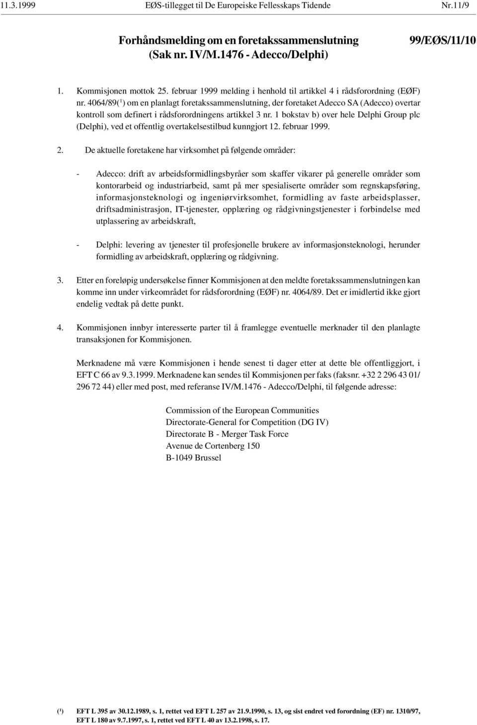 4064/89( 1 ) om en planlagt foretakssammenslutning, der foretaket Adecco SA (Adecco) overtar kontroll som definert i rådsforordningens artikkel 3 nr.