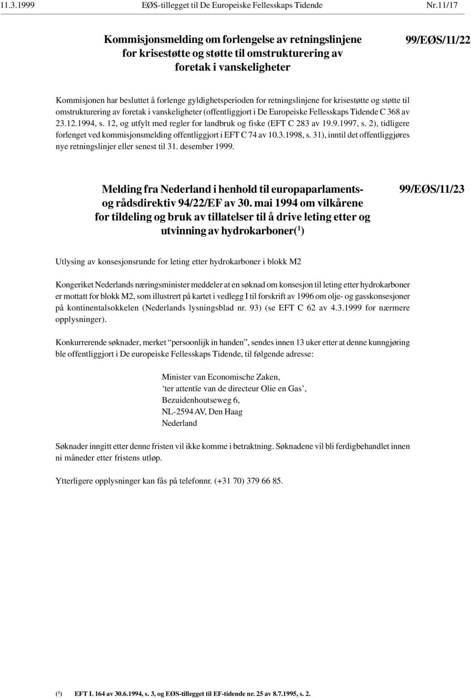 gyldighetsperioden for retningslinjene for krisestøtte og støtte til omstrukturering av foretak i vanskeligheter (offentliggjort i De Europeiske Fellesskaps Tidende C 368 av 23.12.1994, s.