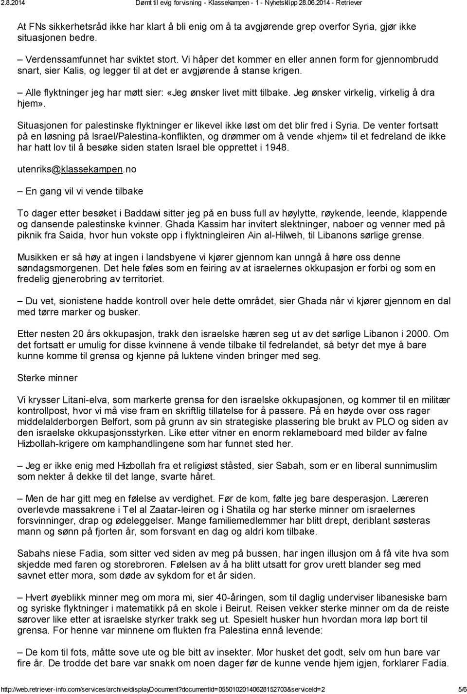 Jeg ønsker virkelig, virkelig å dra hjem». Situasjonen for palestinske flyktninger er likevel ikke løst om det blir fred i Syria.