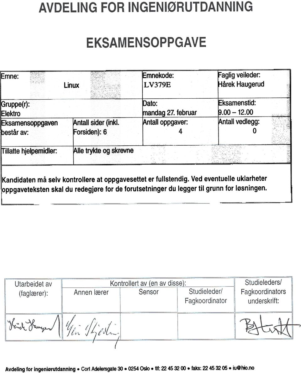 vedlegg' 0 Tillatte hjelpemidler: Aile trykte 09 skrevne Kandidaten ma selv kontrollere at oppgavesettet er fullstendig.