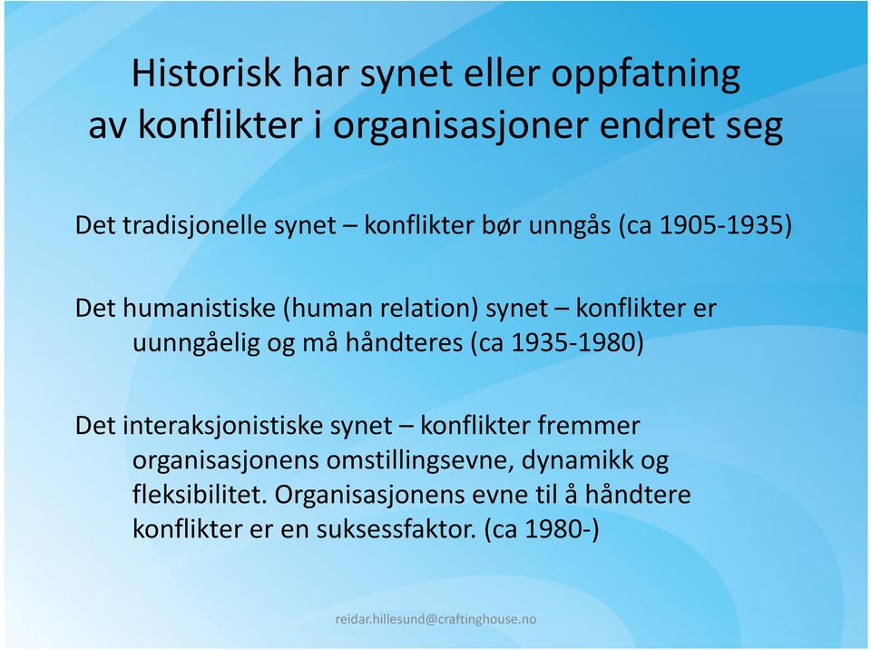 må håndteres (ca 1935-1980) Det interaksjonistiskesynet konflikter fremmer organisasjonens