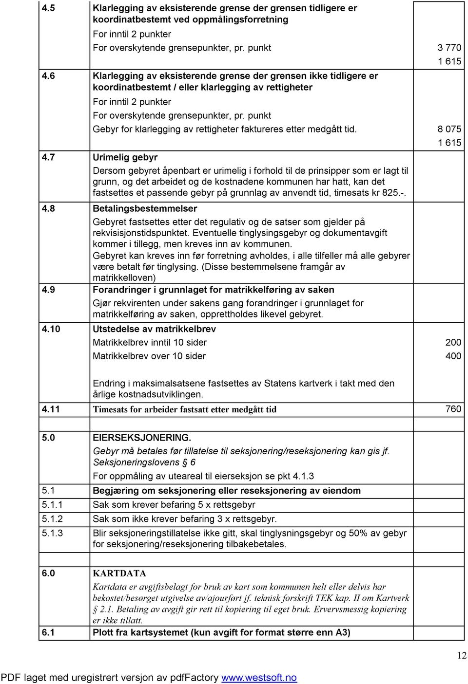 punkt 1 615 Gebyr for klarlegging av rettigheter faktureres etter medgått tid.