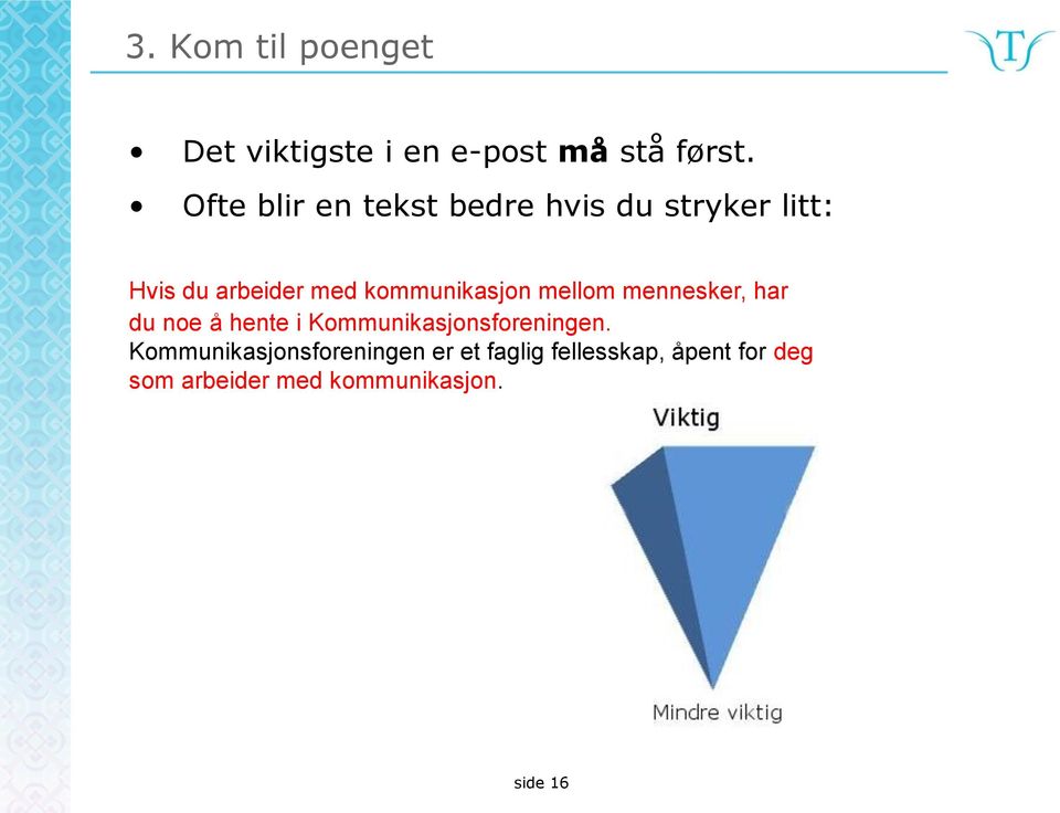 kommunikasjon mellom mennesker, har du noe å hente i Kommunikasjonsforeningen.