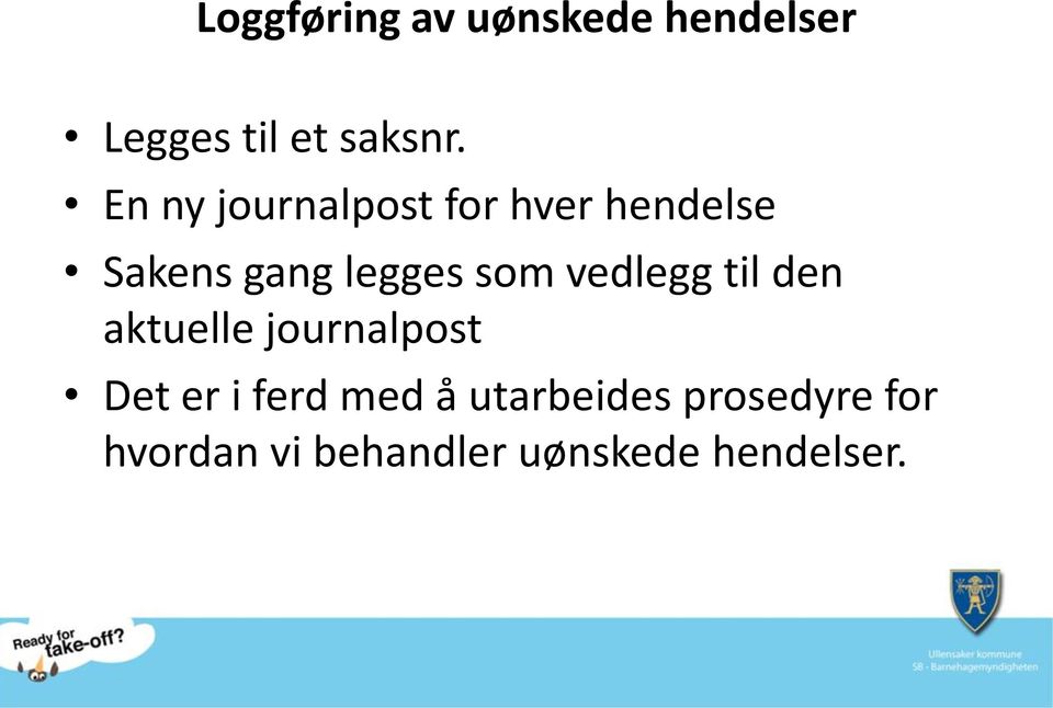 vedlegg til den aktuelle journalpost Det er i ferd med å