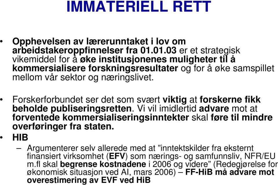 Forskerforbundet ser det som svært viktig at forskerne fikk beholde publiseringsretten.