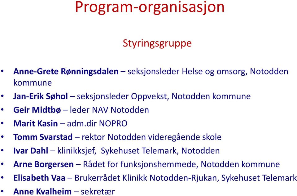 dir NOPRO Tomm Svarstad rektor videregående skole Ivar Dahl klinikksjef, Sykehuset Telemark, Arne