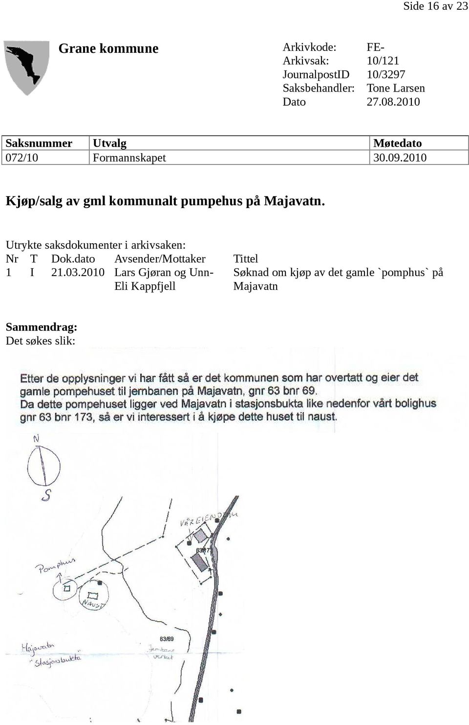 2010 Kjøp/salg av gml kommunalt pumpehus på Majavatn. Utrykte saksdokumenter i arkivsaken: Nr T Dok.