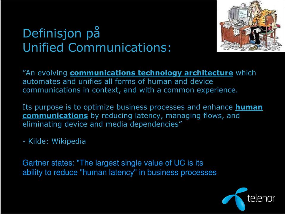 Its purpose is to optimize business processes and enhance human communications by reducing latency, managing flows, and