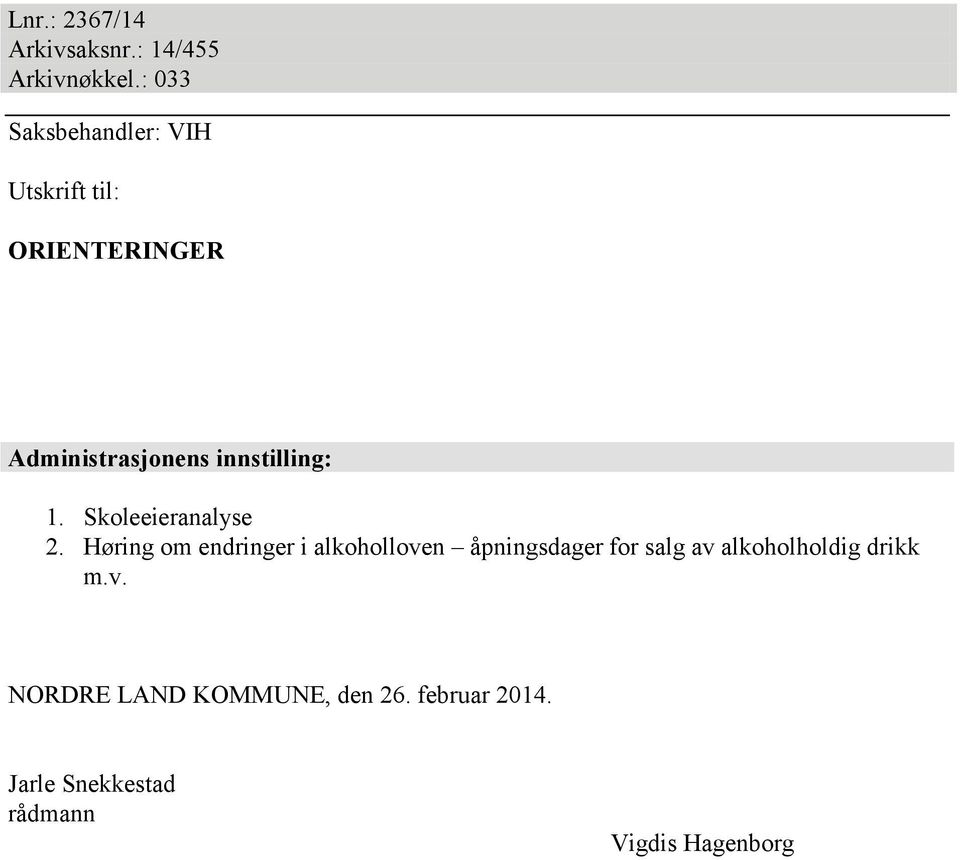 innstilling: 1. Skoleeieranalyse 2.