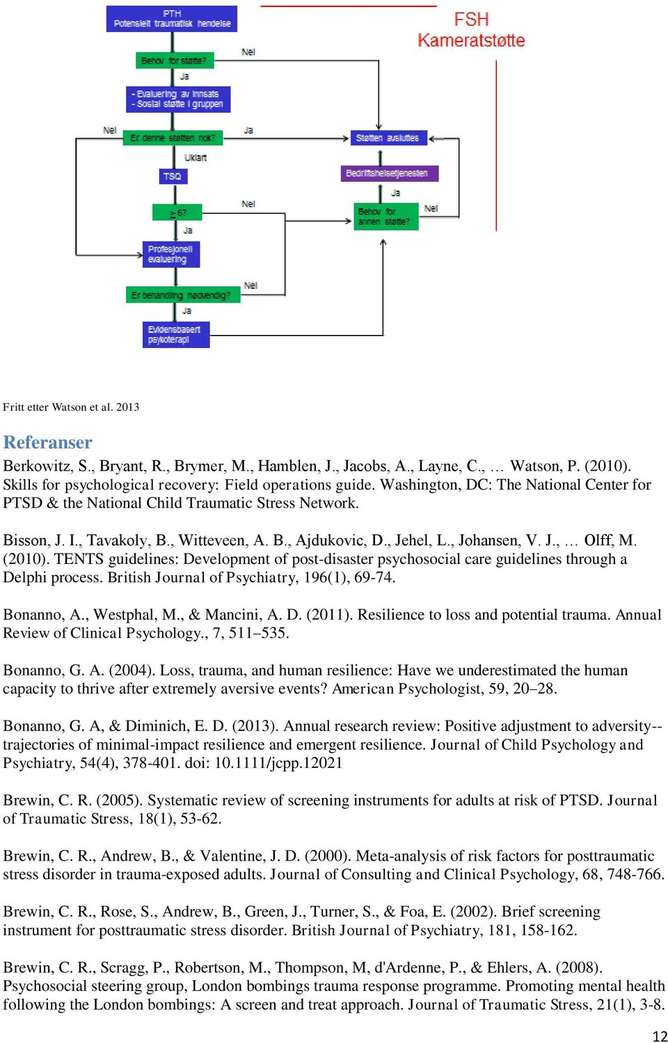 TENTS guidelines: Development of post-disaster psychosocial care guidelines through a Delphi process. British Journal of Psychiatry, 196(1), 69-74. Bonanno, A., Westphal, M., & Mancini, A. D. (2011).