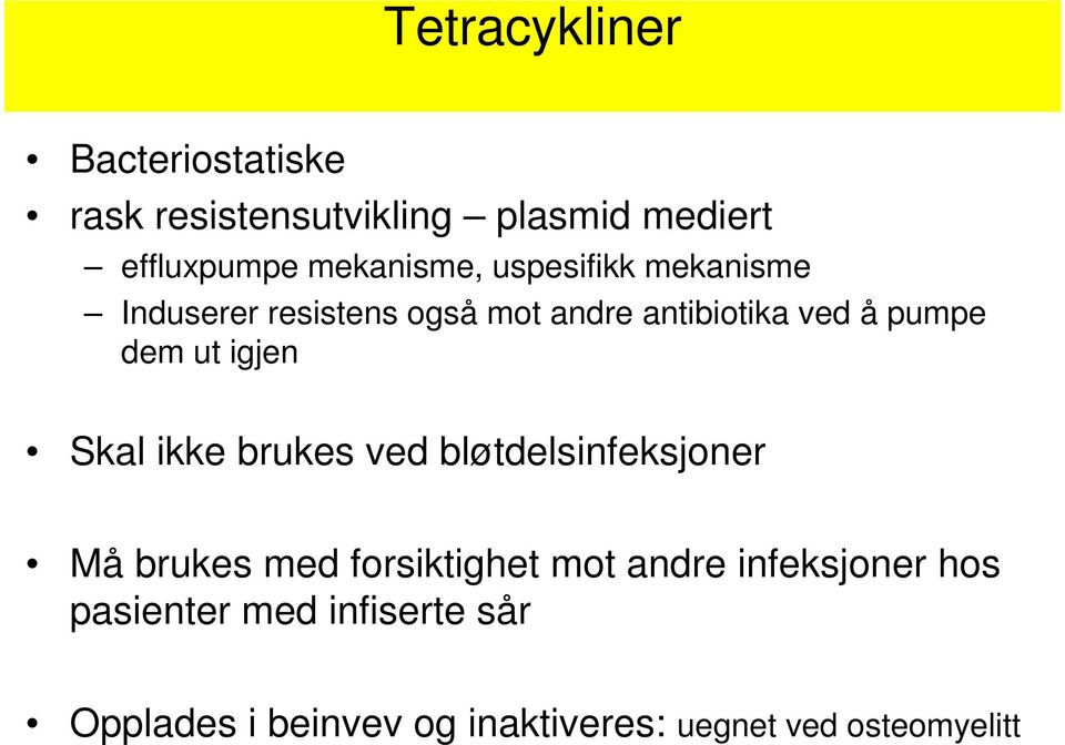 dem ut igjen Skal ikke brukes ved bløtdelsinfeksjoner Må brukes med forsiktighet mot andre