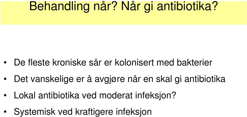 vanskelige er å avgjøre når en skal gi antibiotika