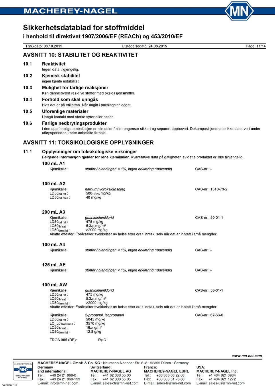 10.6 Farlige nedbrytingsprodukter I den opprinnelige emballasjen er alle deler / alle reagenser sikkert og separert oppbevart.