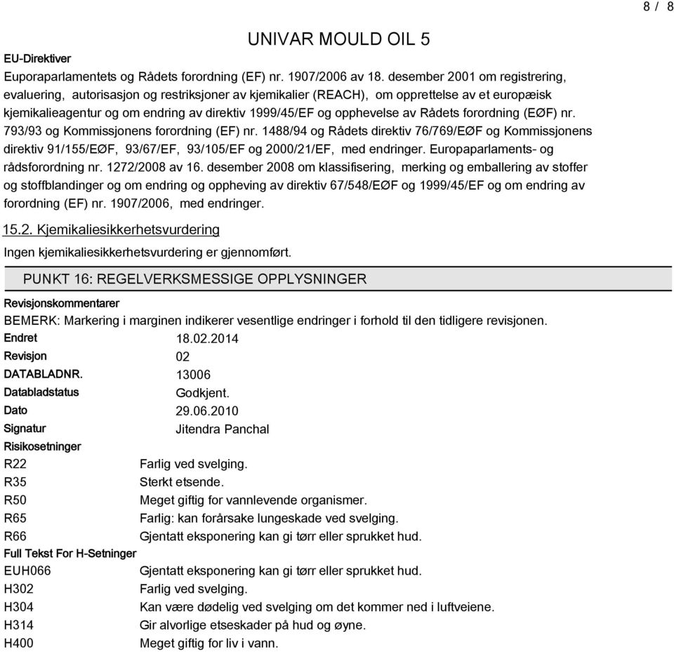 Rådets forordning (EØF) nr. 793/93 og Kommissjonens forordning (EF) nr. 14/94 og Rådets direktiv 76/769/EØF og Kommissjonens direktiv 91/155/EØF, 93/67/EF, 93/105/EF og 2000/21/EF, med endringer.