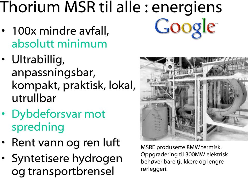 Rent vann og ren luft Syntetisere hydrogen og transportbrensel MSRE produserte 8MW