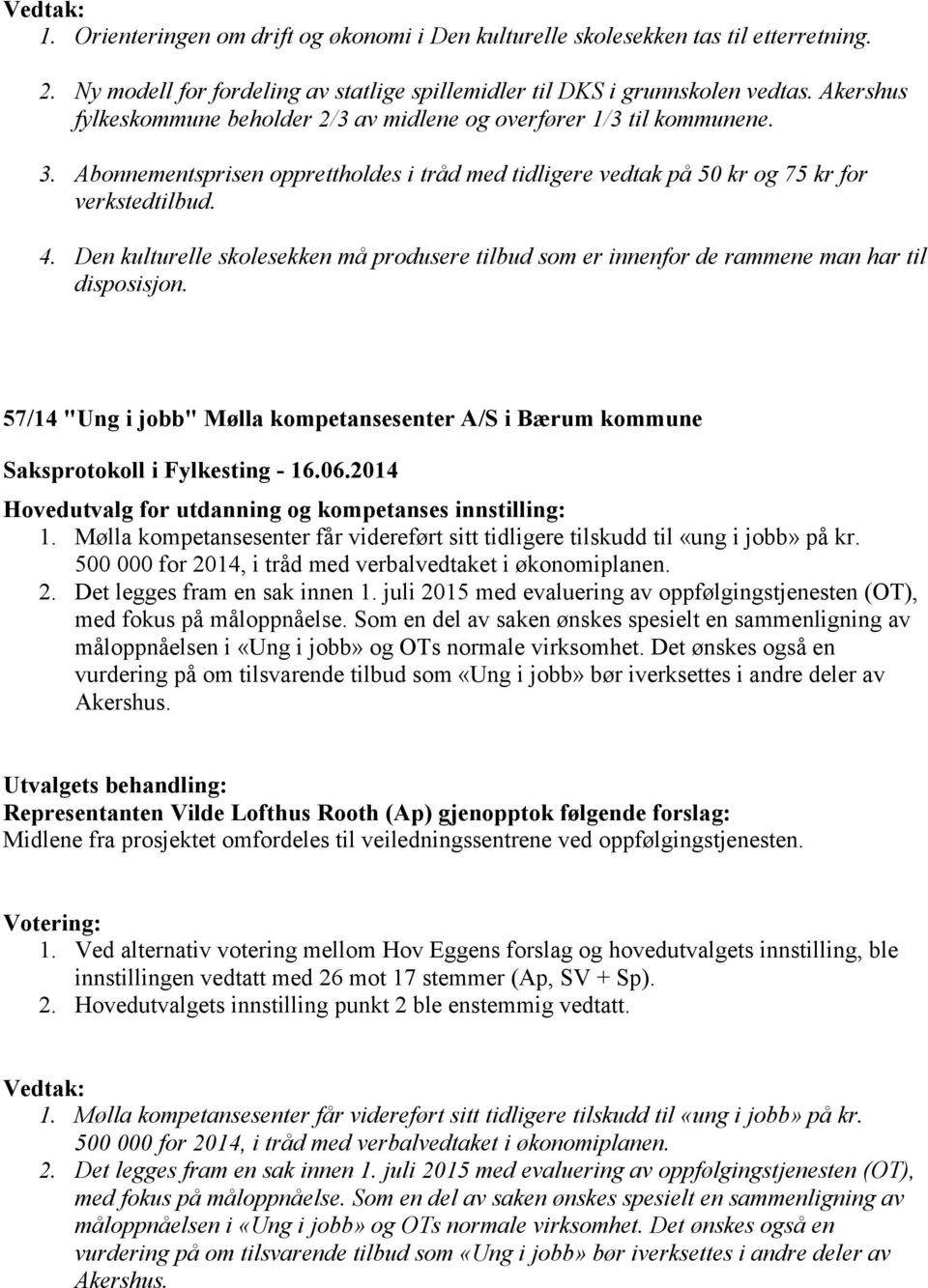 Den kulturelle skolesekken må produsere tilbud som er innenfor de rammene man har til disposisjon.