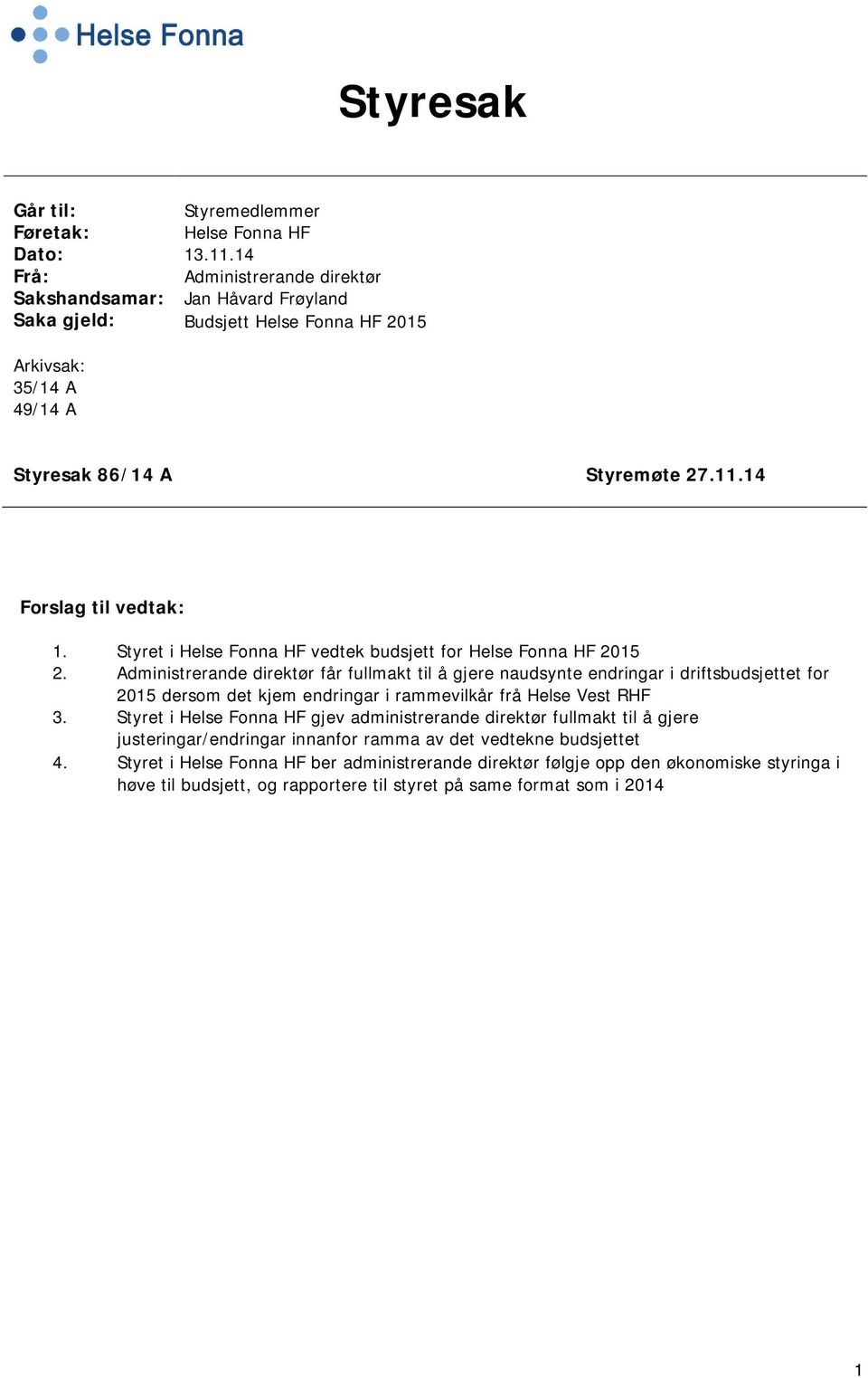 Styret i Helse Fonna HF vedtek budsjett for Helse Fonna HF 2015 2.