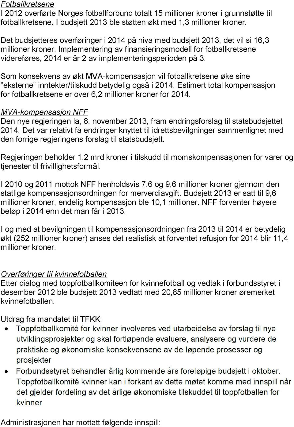 Implementering av finansieringsmodell for fotballkretsene videreføres, 2014 er år 2 av implementeringsperioden på 3.