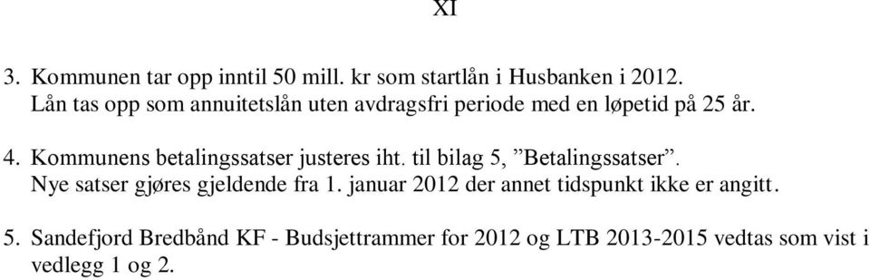 Kommunens betalingssatser justeres iht. til bilag 5, Betalingssatser.