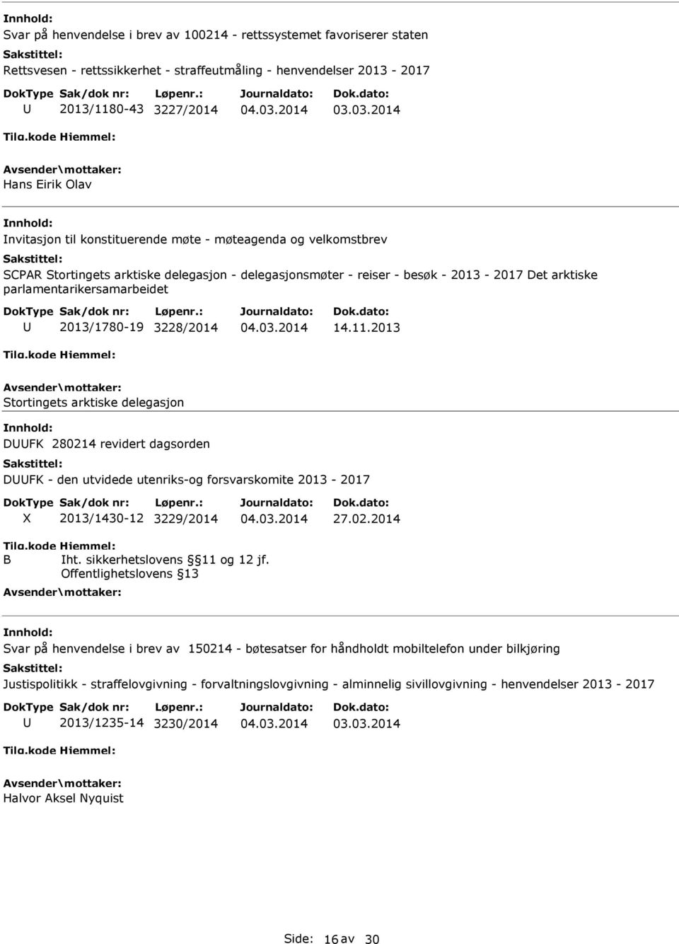 14.11.2013 Stortingets arktiske delegasjon DFK 280214 revidert dagsorden DFK - den utvidede utenriks-og forsvarskomite 2013-2017 2013/1430-12 3229/2014 B ht. sikkerhetslovens 11 og 12 jf.