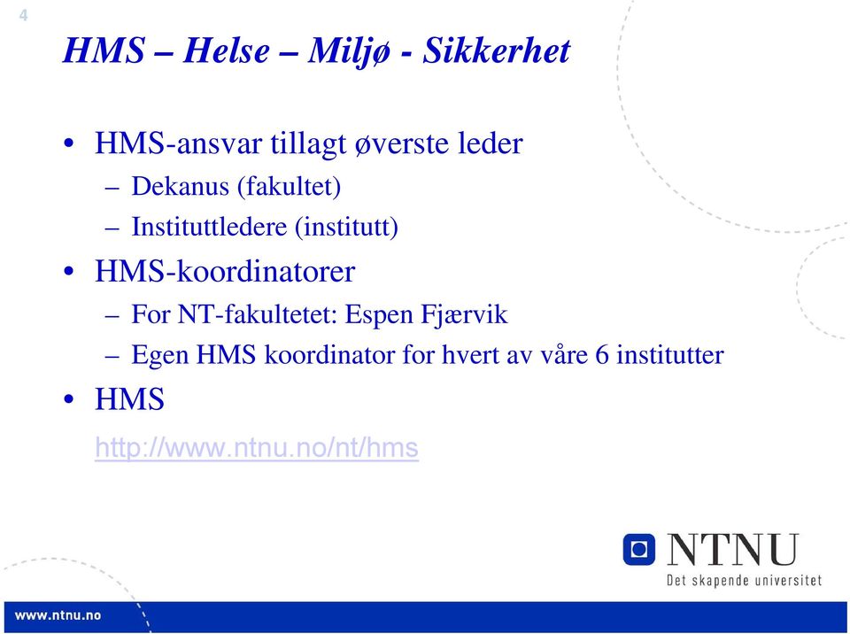 HMS-koordinatorer For NT-fakultetet: Espen Fjærvik Egen HMS