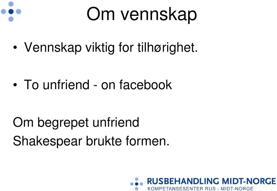 To unfriend - on facebook Om