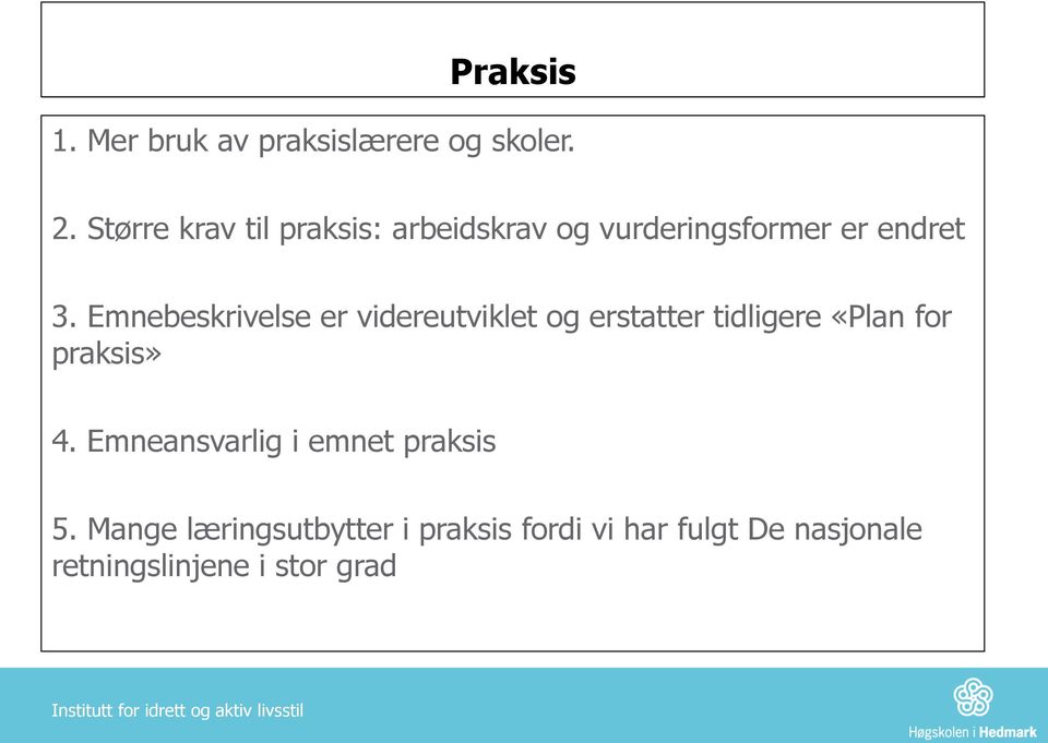 Emnebeskrivelse er videreutviklet og erstatter tidligere «Plan for praksis» 4.