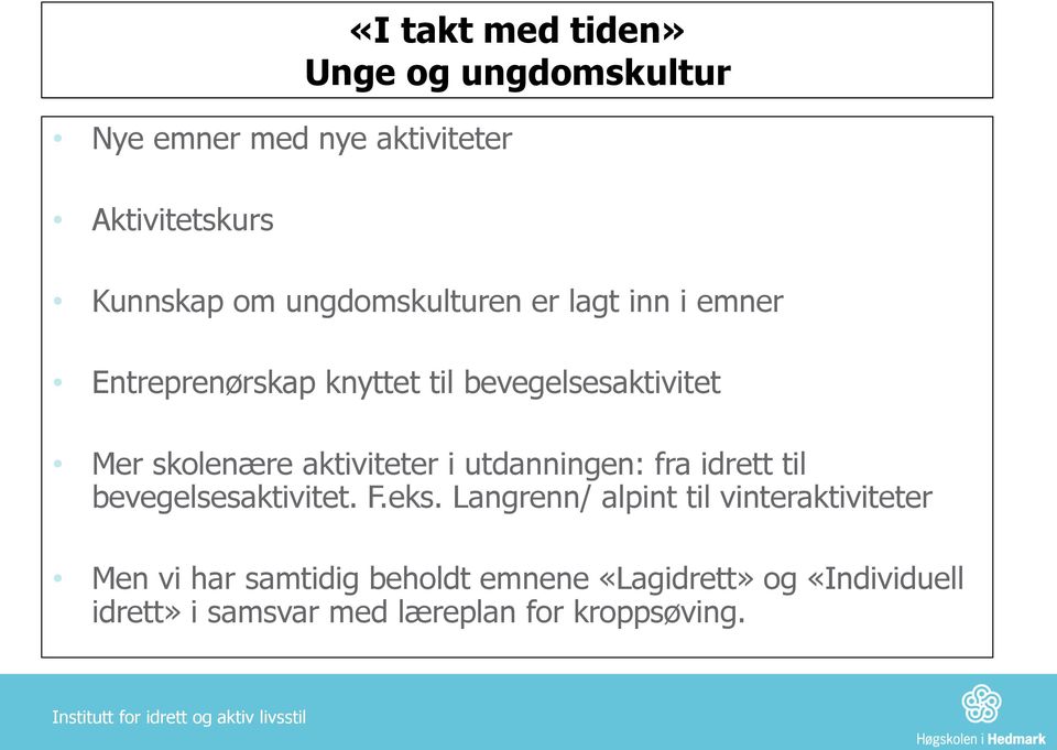 aktiviteter i utdanningen: fra idrett til bevegelsesaktivitet. F.eks.